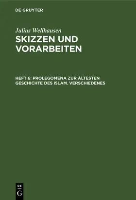 Wellhausen |  Prolegomena zur ältesten Geschichte des Islam. Verschiedenes | Buch |  Sack Fachmedien