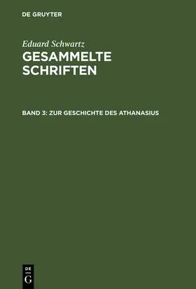 Schwartz | Zur Geschichte des Athanasius | Buch | 978-3-11-002524-8 | sack.de