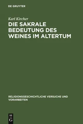 Kircher | Die sakrale Bedeutung des Weines im Altertum | Buch | 978-3-11-002659-7 | sack.de