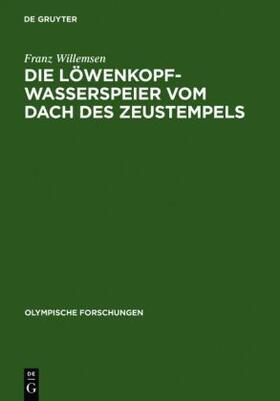 Willemsen |  Die Löwenkopf-Wasserspeier vom Dach des Zeustempels | Buch |  Sack Fachmedien