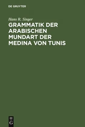 Singer |  Grammatik der arabischen Mundart der Medina von Tunis | Buch |  Sack Fachmedien