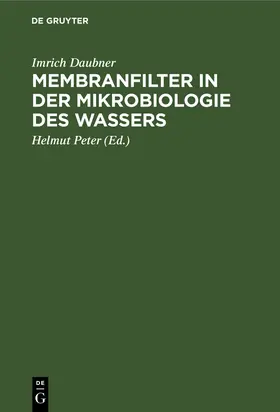 Daubner / Peter |  Membranfilter in der Mikrobiologie des Wassers | Buch |  Sack Fachmedien