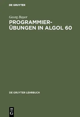 Bayer |  Programmierübungen in ALGOL 60 | Buch |  Sack Fachmedien