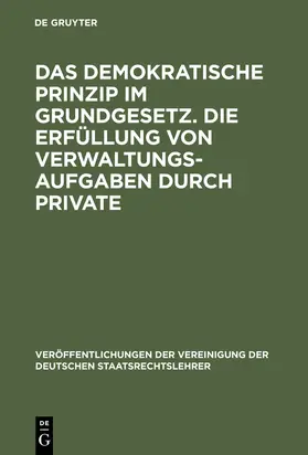  Das demokratische Prinzip im Grundgesetz. Die Erfüllung von Verwaltungsaufgaben durch Private | Buch |  Sack Fachmedien