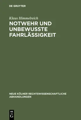 Himmelreich |  Notwehr und unbewußte Fahrlässigkeit | Buch |  Sack Fachmedien