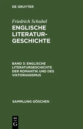 Schubel |  Englische Literaturgeschichte der Romantik und des Viktorianismus | Buch |  Sack Fachmedien