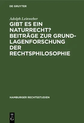 Leinweber |  Gibt es ein Naturrecht? Beiträge zur Grundlagenforschung der Rechtsphilosophie | Buch |  Sack Fachmedien