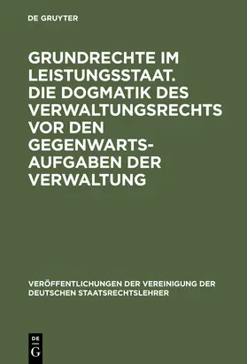 Wolfgang Martens, Peter Häberle, Otto Bachof und Winfried Brohm |  Grundrechte im Leistungsstaat. Die Dogmatik des Verwaltungsrechts vor den Gegenwartsaufgaben der Verwaltung | Buch |  Sack Fachmedien