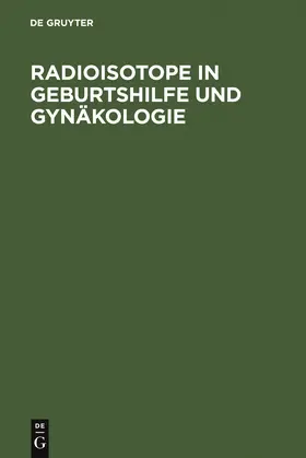 Gitsch |  Radioisotope in Geburtshilfe und Gynäkologie | Buch |  Sack Fachmedien