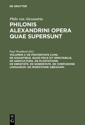 Wendland | De posteritate Caini. De gigantibus. Quod deus sit immutabilis. De agricultura. De plantatione. De ebrietate. De sobrietate. De confusione linguarum. De migratione Abrahami | Buch | 978-3-11-005107-0 | sack.de