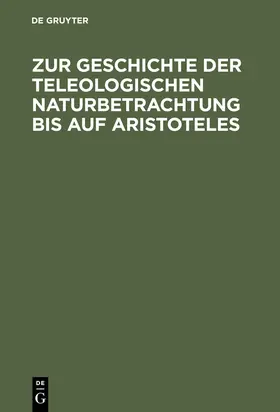 Theiler |  Zur Geschichte der teleologischen Naturbetrachtung bis auf Aristoteles | Buch |  Sack Fachmedien