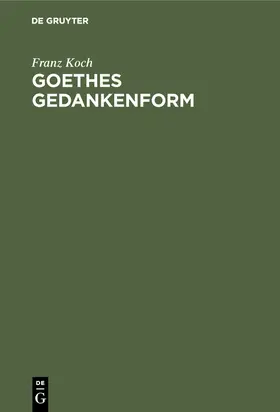 Koch |  Goethes Gedankenform | Buch |  Sack Fachmedien