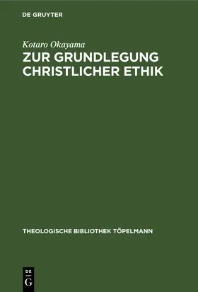 Okayama |  Zur Grundlegung christlicher Ethik | Buch |  Sack Fachmedien