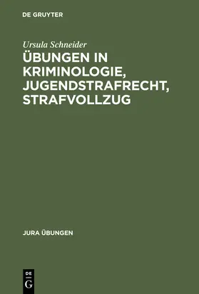 Schneider |  Übungen in Kriminologie, Jugendstrafrecht, Strafvollzug | Buch |  Sack Fachmedien