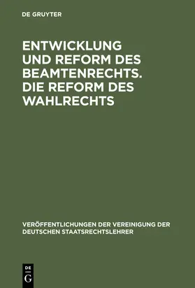 Hans Gerber, Adolf Merkl, Heinrich Pohl und Gerhard Leibholz |  Entwicklung und Reform des Beamtenrechts. Die Reform des Wahlrechts | Buch |  Sack Fachmedien