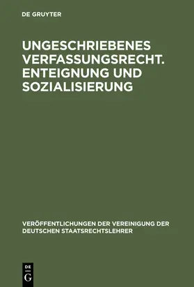  Ungeschriebenes Verfassungsrecht. Enteignung und Sozialisierung | Buch |  Sack Fachmedien