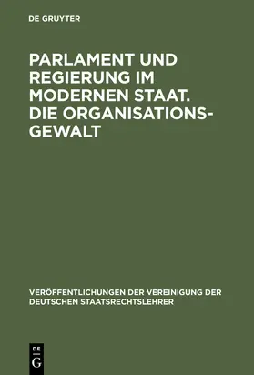  Parlament und Regierung im modernen Staat. Die Organisationsgewalt | Buch |  Sack Fachmedien