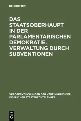  Das Staatsoberhaupt in der parlamentarischen Demokratie. Verwaltung durch Subventionen | Buch |  Sack Fachmedien