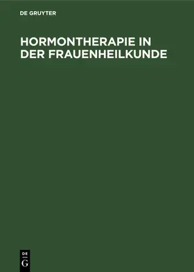Degruyter |  Hormontherapie in der Frauenheilkunde | Buch |  Sack Fachmedien