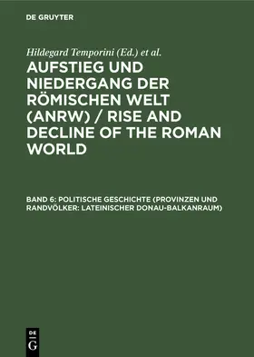 Temporini |  Politische Geschichte (Provinzen und Randvölker: Lateinischer Donau-Balkanraum) | Buch |  Sack Fachmedien