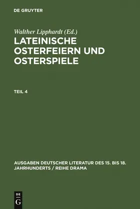 Lipphardt |  Lateinische Osterfeiern und Osterspiele IV | Buch |  Sack Fachmedien