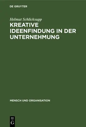 Schlicksupp |  Kreative Ideenfindung in der Unternehmung | Buch |  Sack Fachmedien