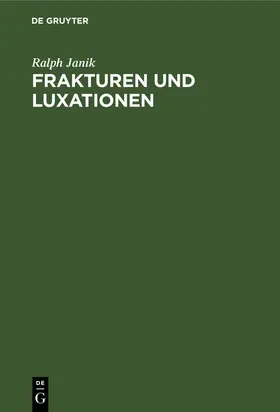 Janik | Frakturen und Luxationen | Buch | 978-3-11-007080-4 | sack.de