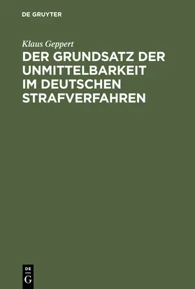 Geppert |  Der Grundsatz der Unmittelbarkeit im deutschen Strafverfahren | Buch |  Sack Fachmedien