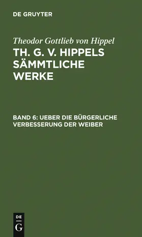 Hippel |  Ueber die bürgerliche Verbesserung der Weiber | Buch |  Sack Fachmedien