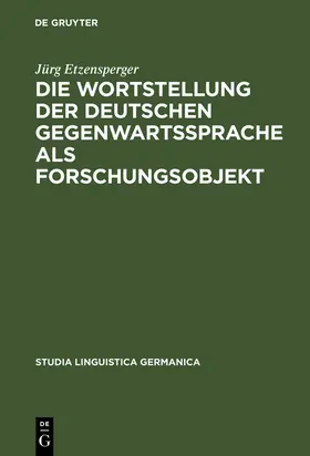 Etzensperger |  Die Wortstellung der deutschen Gegenwartssprache als Forschungsobjekt | Buch |  Sack Fachmedien