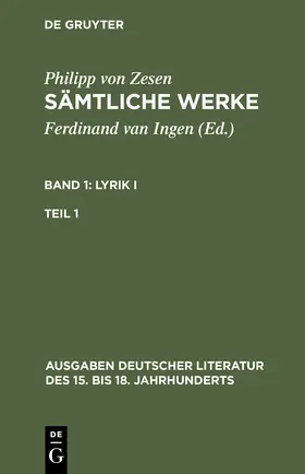 Zesen / Ingen |  Sämtliche Werke, Bd 1/Tl 1, Ausgaben deutscher Literatur des 15. bis 18. Jahrhunderts | Buch |  Sack Fachmedien