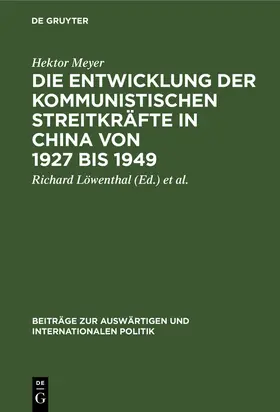 Meyer / Ziebura / Löwenthal |  Die Entwicklung der kommunistischen Streitkräfte in China von 1927 bis 1949 | Buch |  Sack Fachmedien