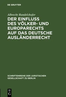 Randelzhofer | Der Einfluß des Völker- und Europarechts auf das deutsche Ausländerrecht | Buch | 978-3-11-008306-4 | sack.de