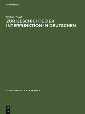 Höchli |  Zur Geschichte der Interpunktion im Deutschen | Buch |  Sack Fachmedien