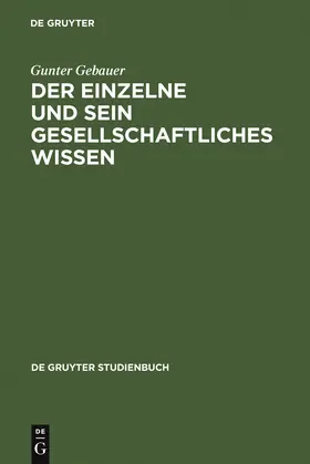 Gebauer |  Der Einzelne und sein gesellschaftliches Wissen | Buch |  Sack Fachmedien