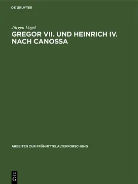 Vogel |  Gregor VII. und Heinrich IV. nach Canossa | Buch |  Sack Fachmedien