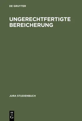 Ungerechtfertigte Bereicherung | Buch | 978-3-11-009755-9 | www2.sack.de