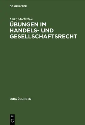 Michalski |  Übungen im Handels- und Gesellschaftsrecht | Buch |  Sack Fachmedien