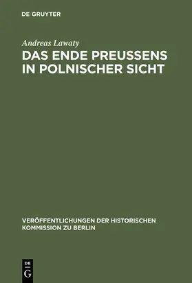 Lawaty | Das Ende Preußens in polnischer Sicht | Buch | 978-3-11-009936-2 | sack.de
