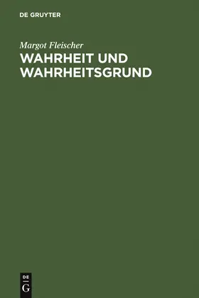 Fleischer |  Wahrheit und Wahrheitsgrund | Buch |  Sack Fachmedien