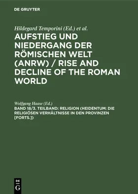 Haase |  Religion (Heidentum: Die religiösen Verhältnisse in den Provinzen [Forts.]) | Buch |  Sack Fachmedien