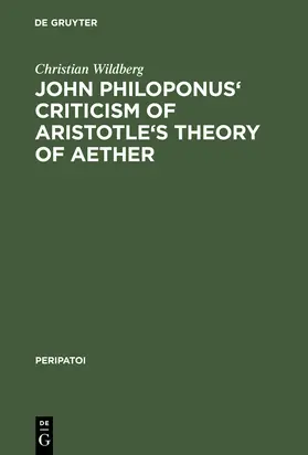 Wildberg | John Philoponus' Criticism of Aristotle's Theory of Aether | Buch | 978-3-11-010446-2 | sack.de