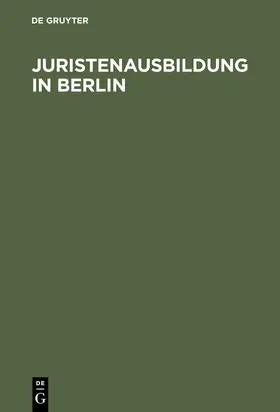 Juristenausbildung in Berlin | Buch | 978-3-11-010473-8 | www2.sack.de