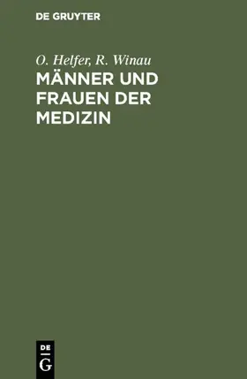 Winau / Helfer |  Männer und Frauen der Medizin | Buch |  Sack Fachmedien