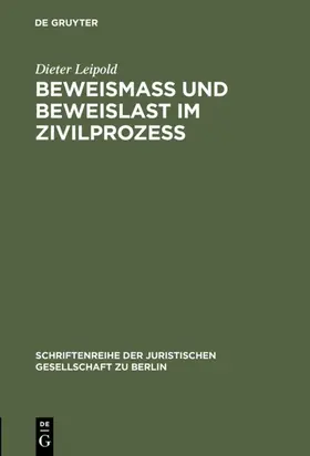 Leipold |  Beweismass und Beweislast im Zivilprozess | Buch |  Sack Fachmedien