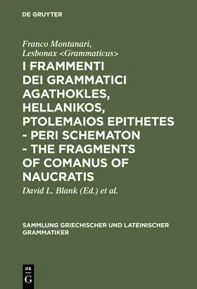 Montanari / Lesbonax &lt;Grammaticus&gt; / Lesbonax <Grammaticus> |  I frammenti dei grammatici Agathokles, Hellanikos, Ptolemaios Epithetes - Peri schematon - The Fragments of Comanus of Naucratis | Buch |  Sack Fachmedien