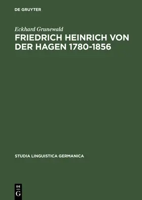 Grunewald |  Friedrich Heinrich von der Hagen 1780-1856 | Buch |  Sack Fachmedien