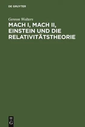 Wolters |  Mach I, Mach II, Einstein und die Relativitätstheorie | Buch |  Sack Fachmedien