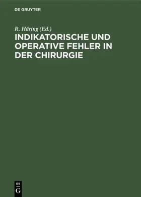 Häring |  Indikatorische und operative Fehler in der Chirurgie | Buch |  Sack Fachmedien