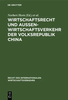 Schütze / Horn |  Wirtschaftsrecht und Außenwirtschaftsverkehr der Volksrepublik China | Buch |  Sack Fachmedien